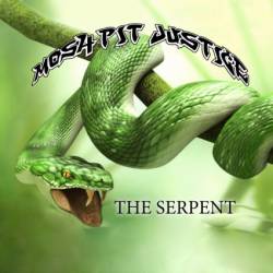 Mosh Pit Justice : The Serpent